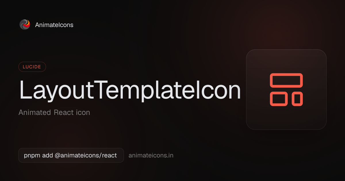 LayoutTemplateIcon - Animated Lucide icon for React | AnimateIcons
